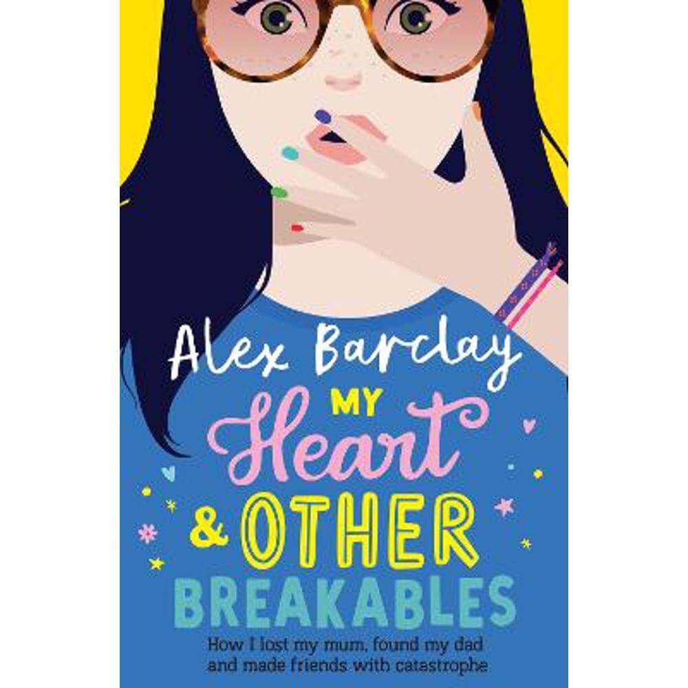 My Heart & Other Breakables: How I lost my mum, found my dad, and made friends with catastrophe (Paperback) - Alex Barclay